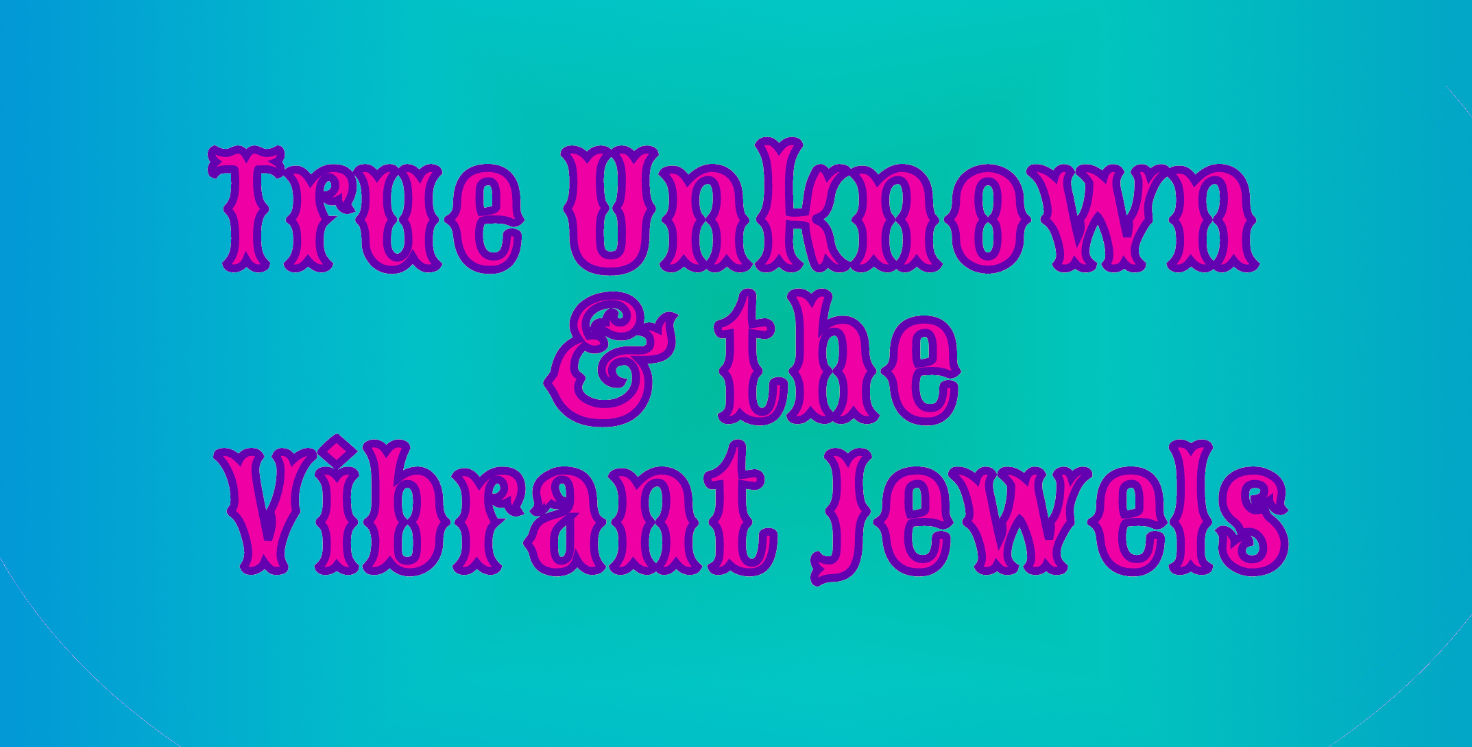 True Unknown & the Vibrant Jewels logo